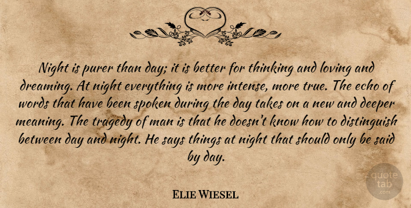 Elie Wiesel Quote About Dream, Night, Men: Night Is Purer Than Day...
