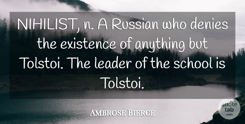 Ambrose Bierce Quote About Leadership, School, Nihilist: Nihilist N A Russian Who...