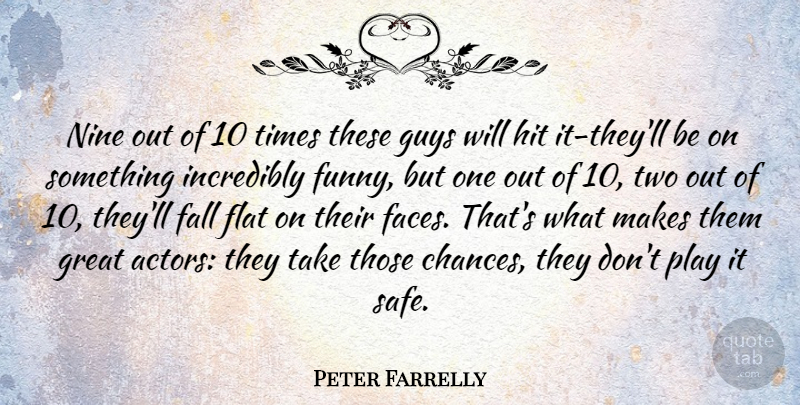 Peter Farrelly Quote About American Director, Flat, Great, Guys, Hit: Nine Out Of 10 Times...