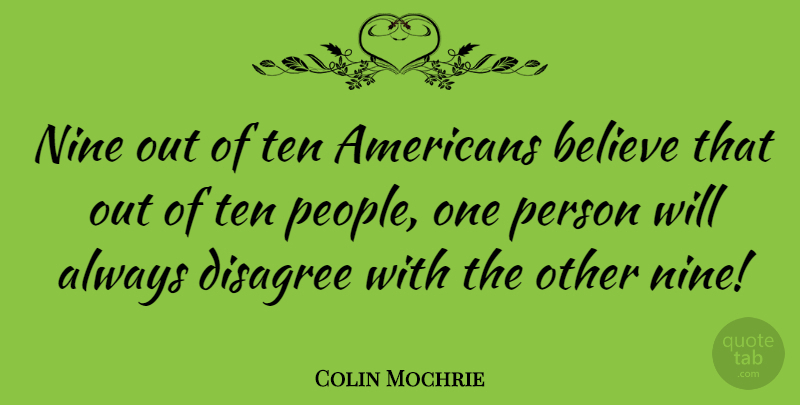 Colin Mochrie Quote About Believe, People, Nine: Nine Out Of Ten Americans...