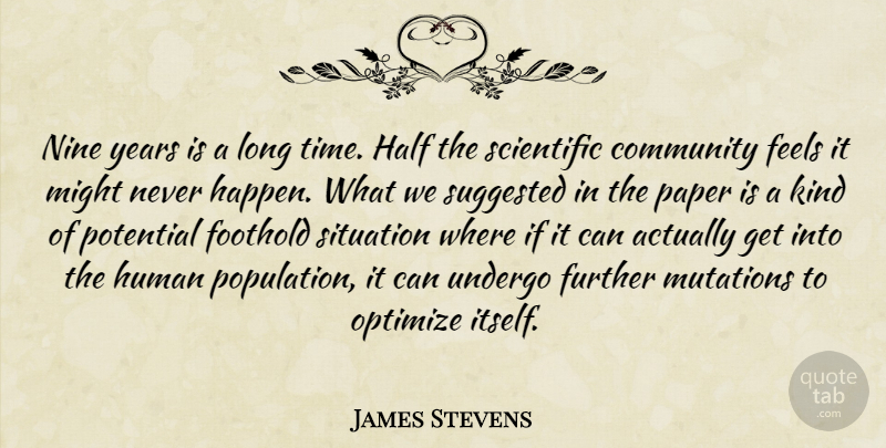 James Stevens Quote About Community, Feels, Further, Half, Human: Nine Years Is A Long...