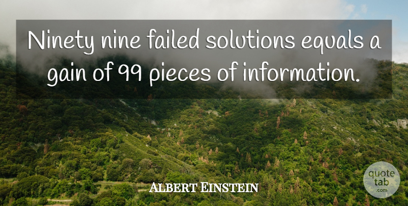 Albert Einstein Quote About Ninety Nine, Pieces, Information: Ninety Nine Failed Solutions Equals...