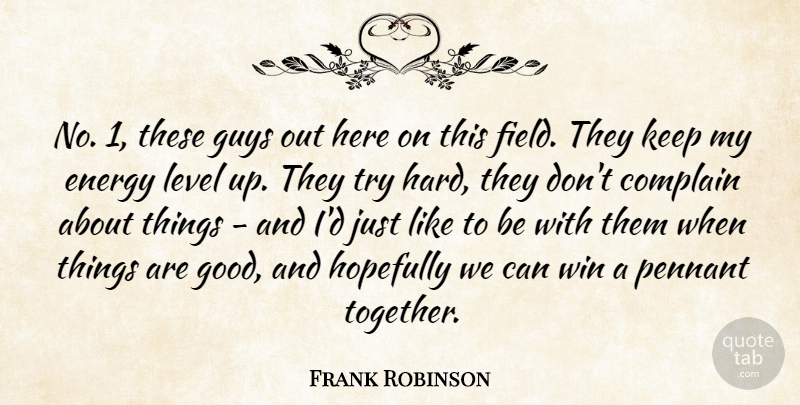 Frank Robinson Quote About Sports, Winning, Guy: No 1 These Guys Out...