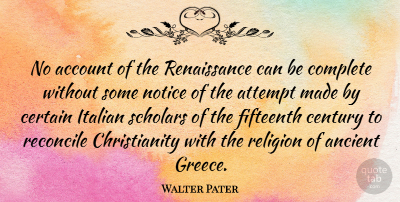 Walter Pater Quote About Italian, Renaissance, Ancient: No Account Of The Renaissance...