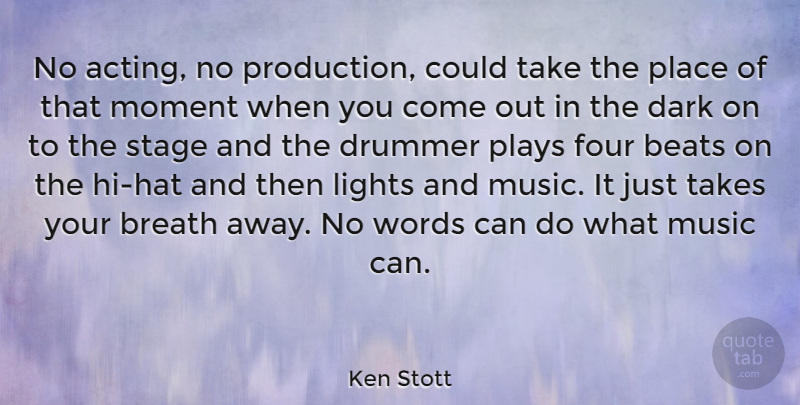 Ken Stott Quote About Dark, Play, Light: No Acting No Production Could...