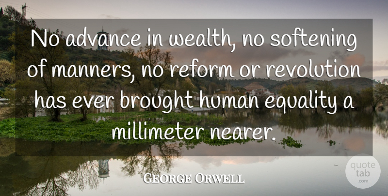 George Orwell Quote About Equality, Literature, Revolution: No Advance In Wealth No...