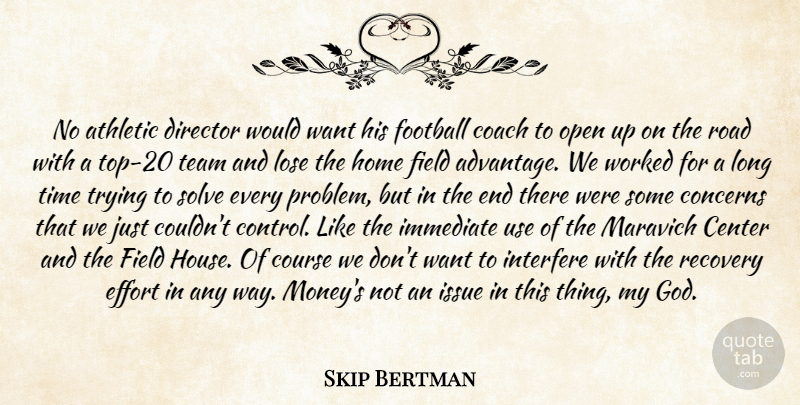 Skip Bertman Quote About Athletic, Center, Coach, Concerns, Course: No Athletic Director Would Want...
