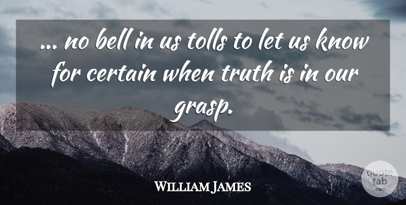 William James Quote About Tolls, Bells, Truth Is: No Bell In Us Tolls...