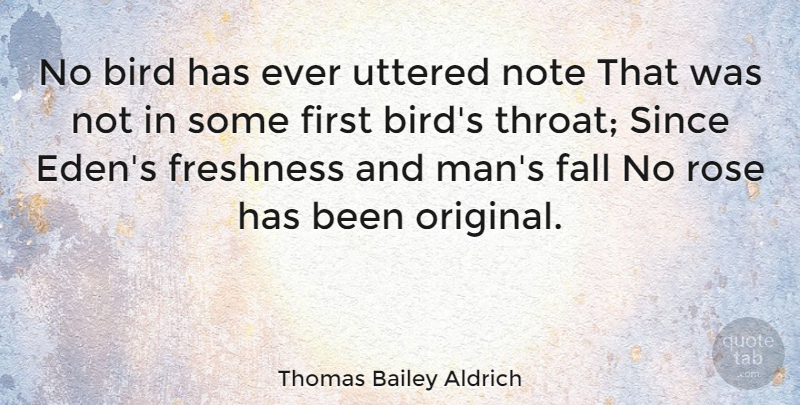 Thomas Bailey Aldrich Quote About Fall, Men, Eden: No Bird Has Ever Uttered...