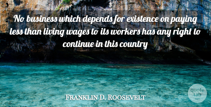 Franklin D. Roosevelt Quote About Business, Continue, Country, Depends, Existence: No Business Which Depends For...