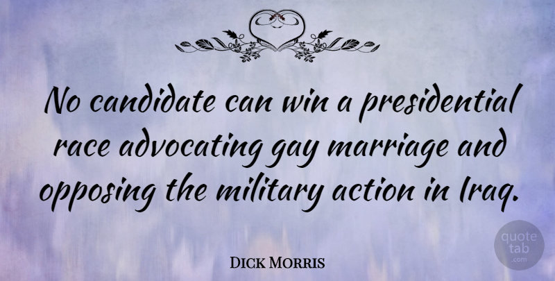 Dick Morris Quote About Military, Pride, Gay: No Candidate Can Win A...