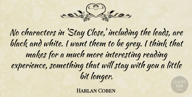 Harlan Coben Quote About Reading, Character, Black And White: No Characters In Stay Close...