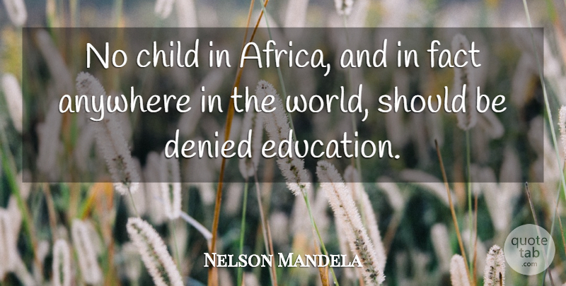 Nelson Mandela Quote About Children, World, Facts: No Child In Africa And...