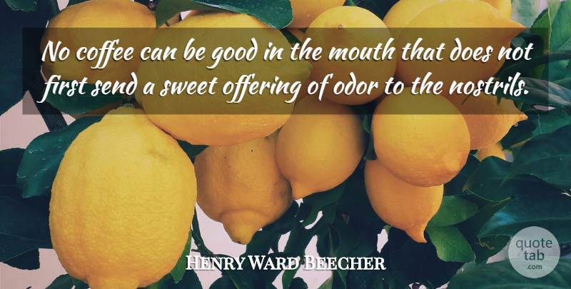 Henry Ward Beecher Quote About Sweet, Coffee, Offering: No Coffee Can Be Good...