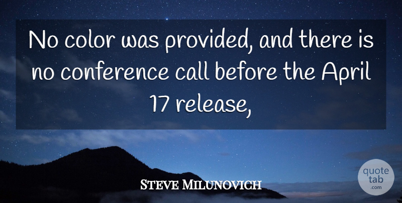 Steve Milunovich Quote About April, Call, Color, Conference: No Color Was Provided And...