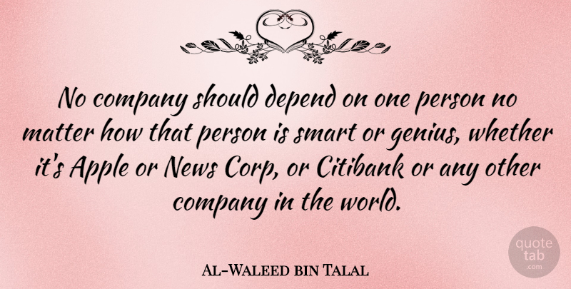 Al-Waleed bin Talal Quote About Smart, Apples, Genius: No Company Should Depend On...