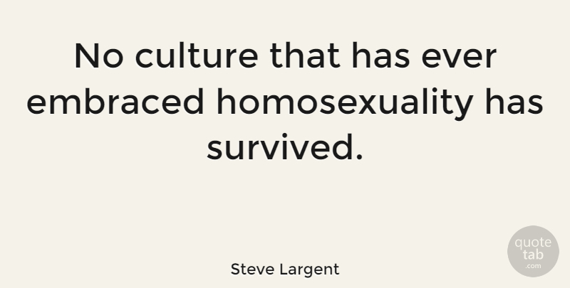 Steve Largent Quote About Culture, Embraced: No Culture That Has Ever...