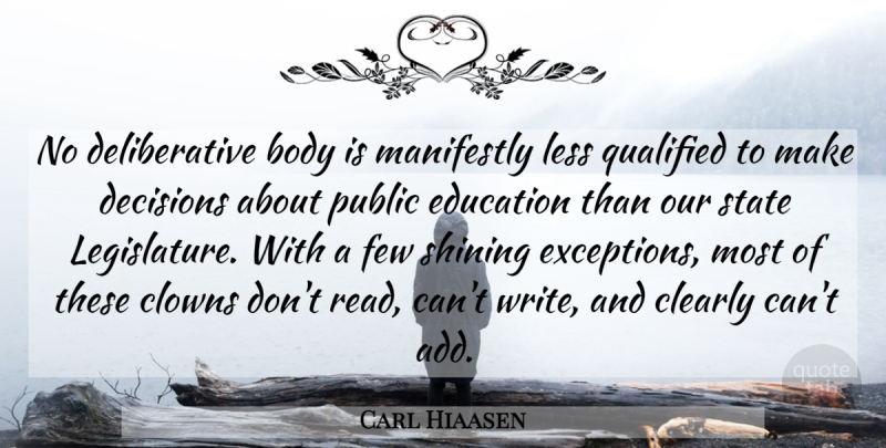 Carl Hiaasen Quote About Writing, Shining, Decision: No Deliberative Body Is Manifestly...