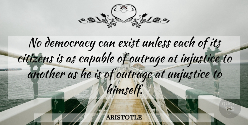 Aristotle Quote About Democracy, Citizens, Injustice: No Democracy Can Exist Unless...