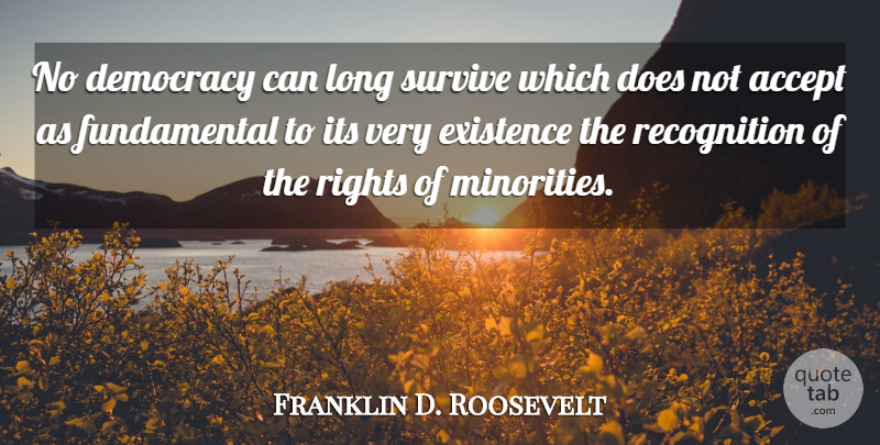 Franklin D. Roosevelt Quote About Rights, Long, Democracy: No Democracy Can Long Survive...