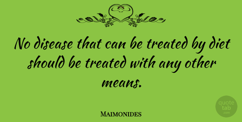 Maimonides Quote About Inspiring, Food, Mean: No Disease That Can Be...