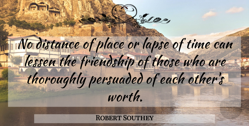 Robert Southey Quote About Friendship, I Miss You, Missing You: No Distance Of Place Or...