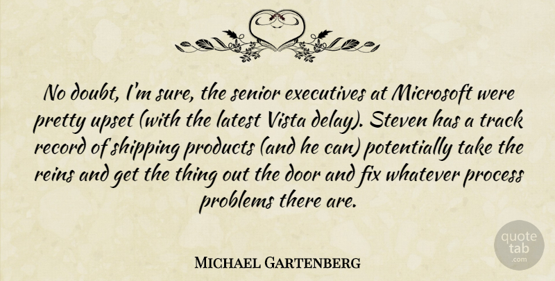 Michael Gartenberg Quote About Delay, Door, Executives, Fix, Latest: No Doubt Im Sure The...