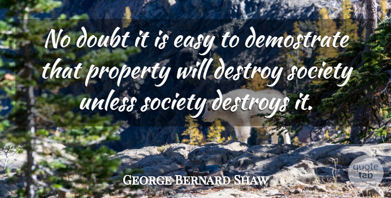 George Bernard Shaw Quote About Doubt, Rebellious, Easy: No Doubt It Is Easy...