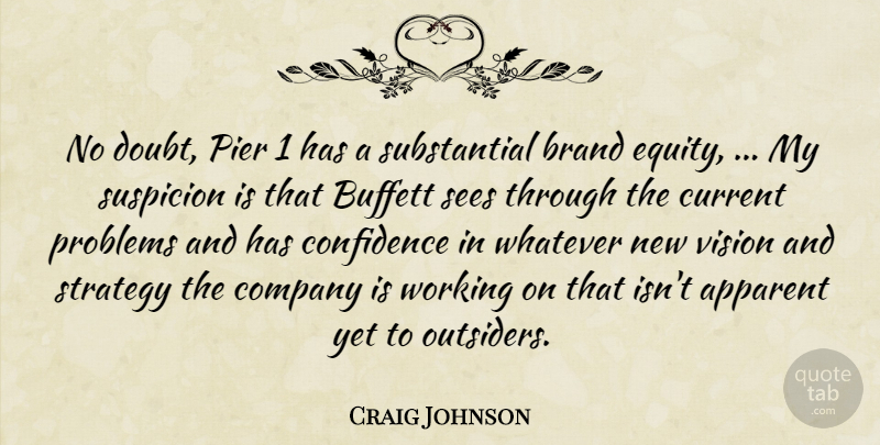 Craig Johnson Quote About Apparent, Brand, Company, Confidence, Current: No Doubt Pier 1 Has...