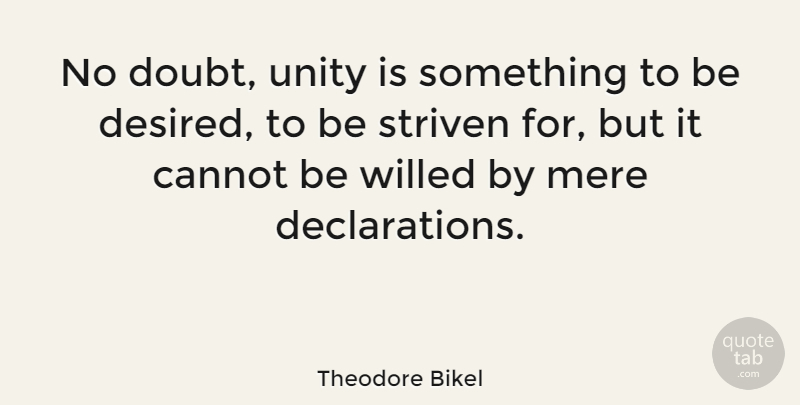 Theodore Bikel Quote About Mere: No Doubt Unity Is Something...