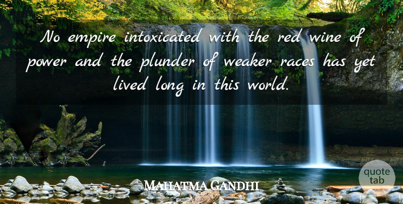 Mahatma Gandhi Quote About Wine, Power, Race: No Empire Intoxicated With The...