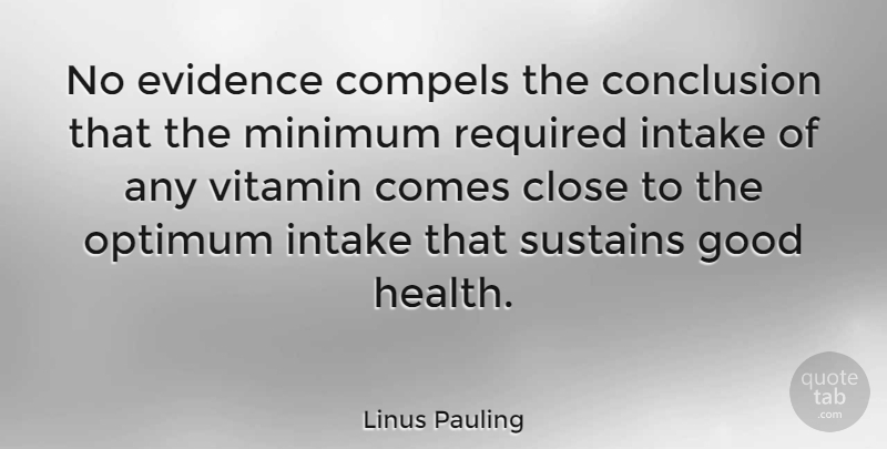 Linus Pauling Quote About Vitamins, Good Health, Evidence: No Evidence Compels The Conclusion...