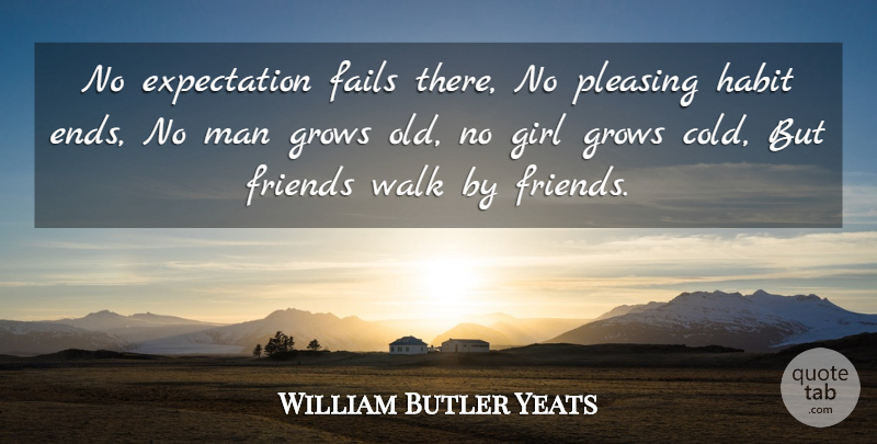 William Butler Yeats Quote About Expectation, Fails, Girl, Grows, Habit: No Expectation Fails There No...