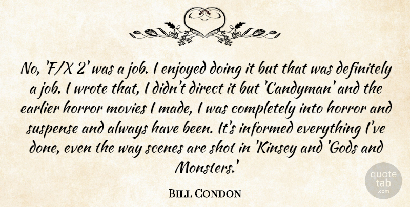 Bill Condon Quote About Definitely, Direct, Earlier, Enjoyed, Horror: No F X 2 Was...