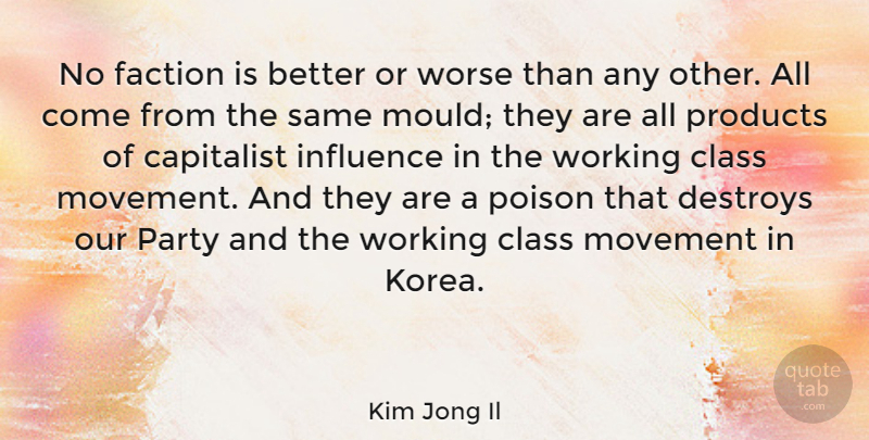 Kim Jong Il Quote About Party, Korea, Class: No Faction Is Better Or...