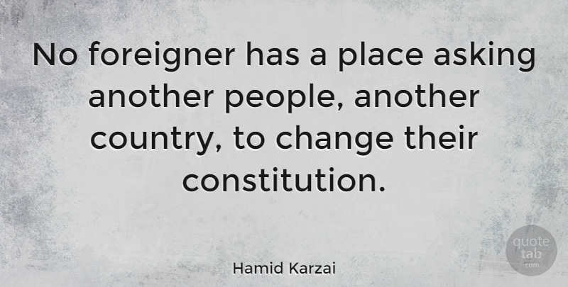 Hamid Karzai Quote About Country, People, Asking: No Foreigner Has A Place...