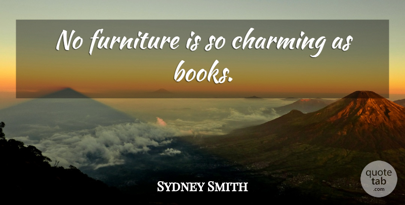Sydney Smith Quote About Reading, Book, Furniture: No Furniture Is So Charming...