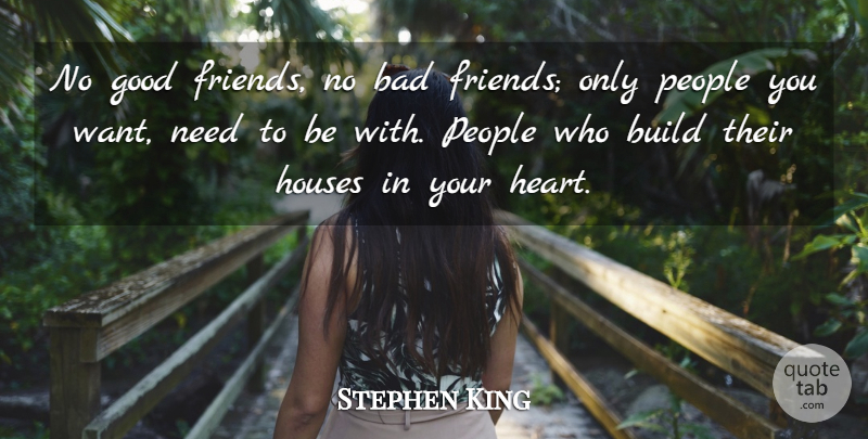 Stephen King Quote About Fake People, Heart, Bad Friend: No Good Friends No Bad...