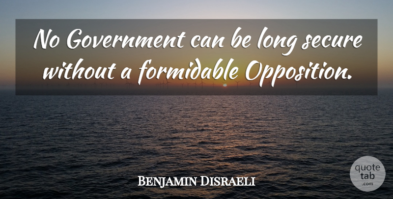 Benjamin Disraeli Quote About Government, Long, Political: No Government Can Be Long...