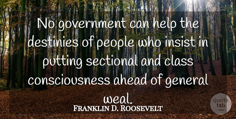Franklin D. Roosevelt Quote About Destiny, Government, Class: No Government Can Help The...