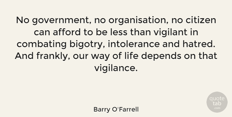 Barry O'Farrell Quote About Afford, Citizen, Depends, Government, Less: No Government No Organisation No...