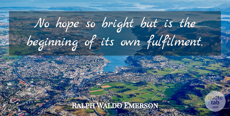 Ralph Waldo Emerson Quote About Hope, No Hope, Fulfilment: No Hope So Bright But...