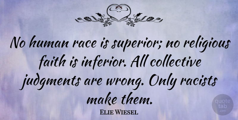 Elie Wiesel Quote About Faith, Religious, Race: No Human Race Is Superior...