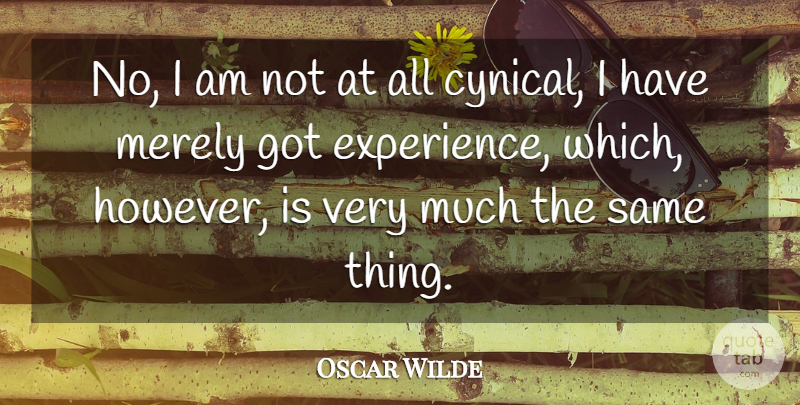 Oscar Wilde Quote About Merely: No I Am Not At...