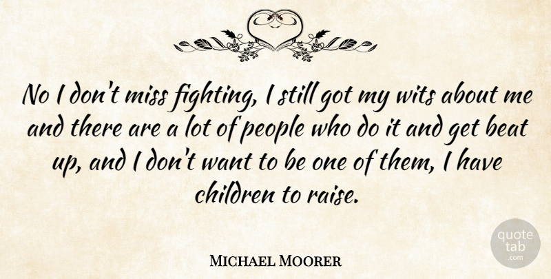 Michael Moorer Quote About American Athlete, Children, Miss, People, Wits: No I Dont Miss Fighting...