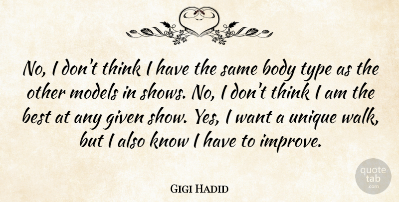 Gigi Hadid Quote About Best, Body, Given, Models, Type: No I Dont Think I...