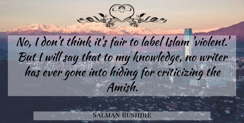 Salman Rushdie Quote About Thinking, Islam, Labels: No I Dont Think Its...