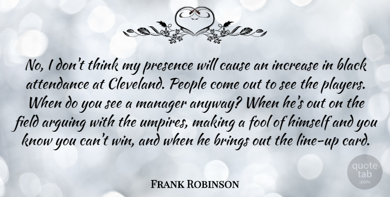 Frank Robinson Quote About Winning, Player, Thinking: No I Dont Think My...