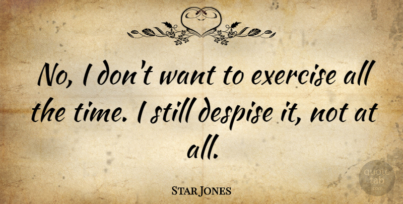 Star Jones Quote About Time: No I Dont Want To...