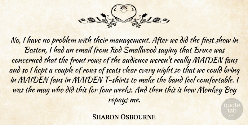 Sharon Osbourne Quote About Audience, Band, Boy, Bring, Bruce: No I Have No Problem...